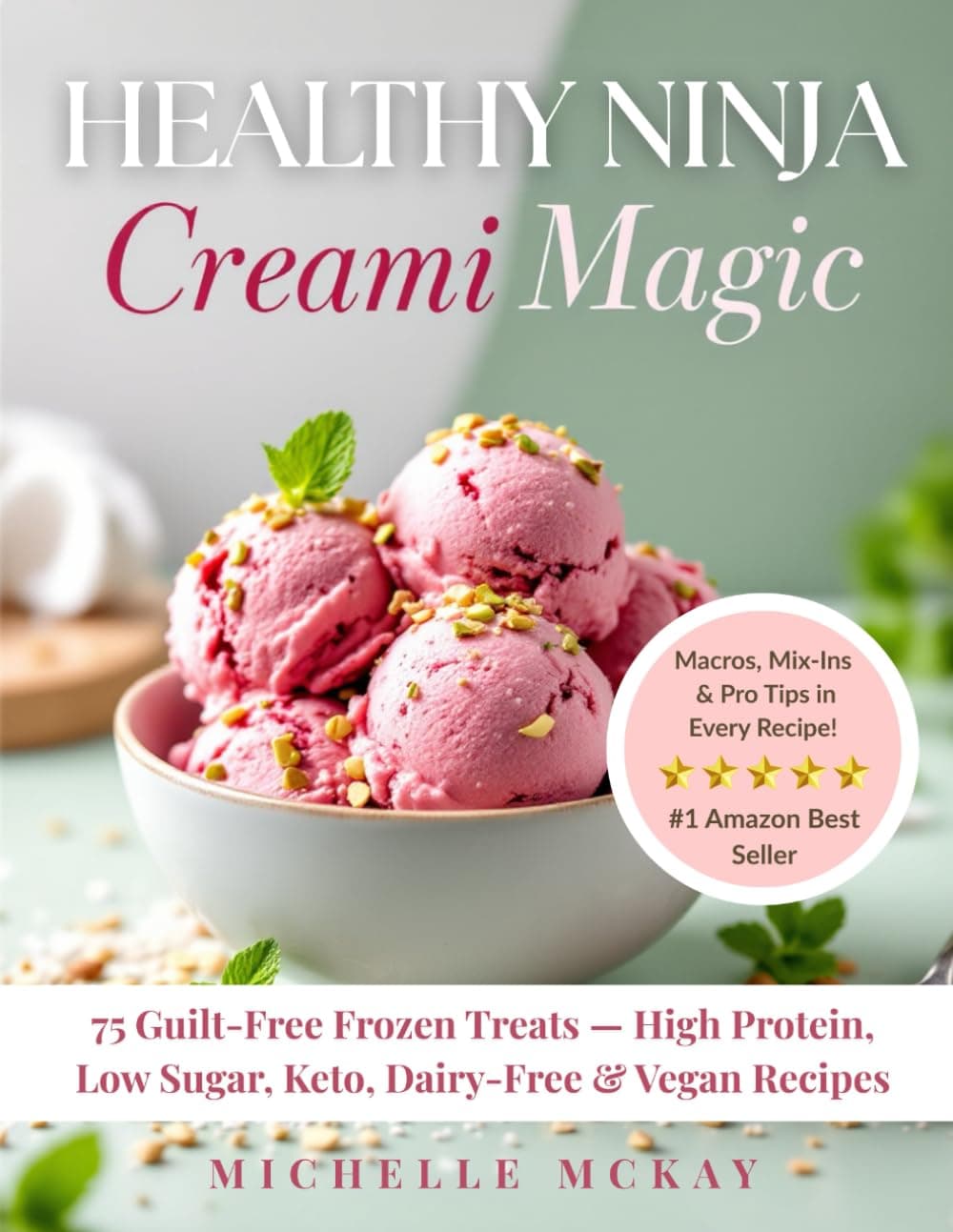 Healthy NINJA CREAMI Magic: 75 Guilt-Free Frozen Treats by Michelle McKay image 1